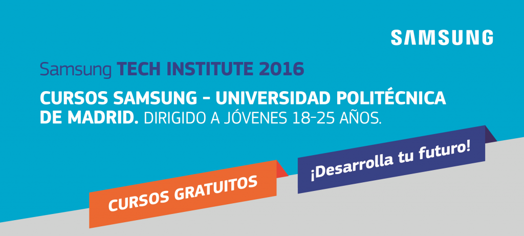 Samsung Tech Institute 2016 banner: Samsung courses at Universidad Politécnica de Madrid for young people aged 18 to 25, free courses, 'Desarrolla tu futuro'